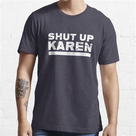 Shut Up Karen The Hilarious Meme Design For Fans Of Karens Culture