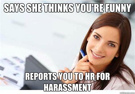 says she thinks you re funny reports you to hr for harassment hot girl at work quickmeme