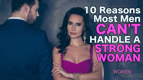 10 reasons most men can t handle a strong woman womenworking