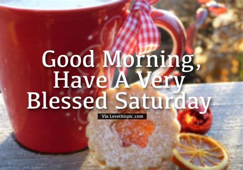 Good Morning Have A Very Blessed Saturday Pictures Photos And Images