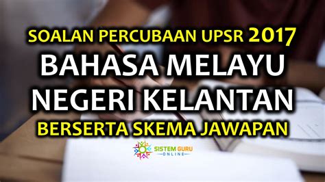 Kertas 1, kertas 2, jawapan 1, jawapan 2. Soalan Percubaan UPSR 2017 Bahasa Melayu Negeri Kelantan ...