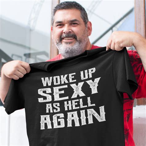 load image into gallery viewer woke up sexy as hell again funny quote shirts for men