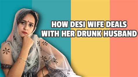 How Desi Wife Deals With Her Drunk Husband Rakhi Lohchab Youtube