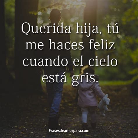 Frases De Amor Para Mi Hija 🧡 Palabras De Orgullo Bonitas