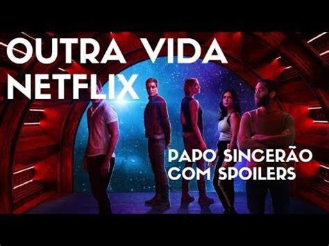 Outra Vida Netflix 1 Temporada Com Spoilers YouTube