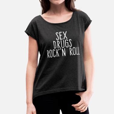 Shop Sex Drugs And Rock T Shirts Online Spreadshirt