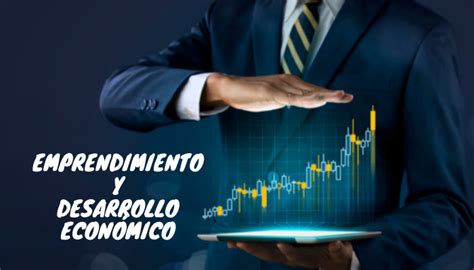 Emprendimiento Y Desarrollo Económico