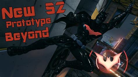 Batman Arkham Knight New 52 Prototype Beyond Mod Youtube