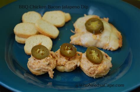 Bbq Chicken Bacon Jalapeno Dip Who Needs A Cape
