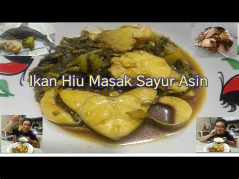 Sayur asin menjadi salah satu makanan favorit bagi masyarakat tionghoa. Ikan hiu masak sayur asin - YouTube