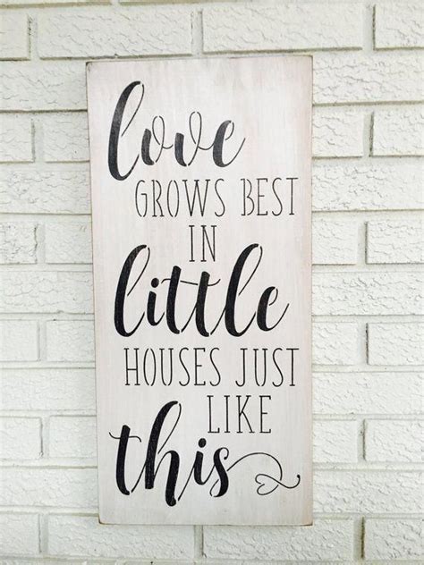 Love Grows Best In Little Houses Just Like This Rustic Wood Sign Free Color Custimization
