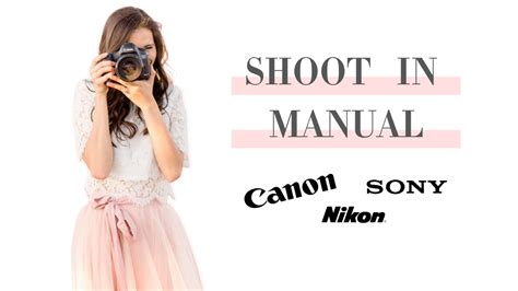 How To Shoot Manual Mode For Nikon Canon And Sony