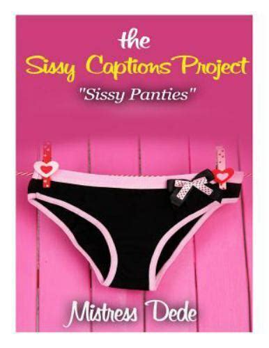 The Sissy Captions Project Sissy Panties By Mistress Dede Trade Paperback For Sale