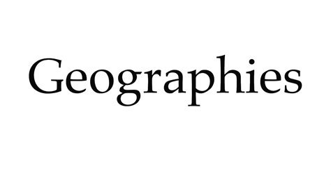 How To Pronounce Geographies Youtube