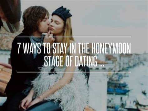 7 Ways To Stay In The Honeymoon Stage Of Dating Honeymoon Stage