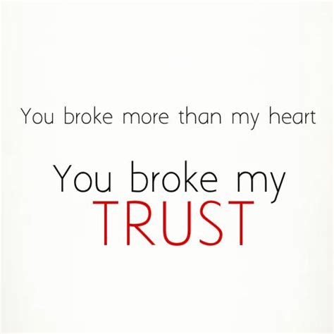 You Broke More Than My Heart You Broke My Trust Você Me Quebrou