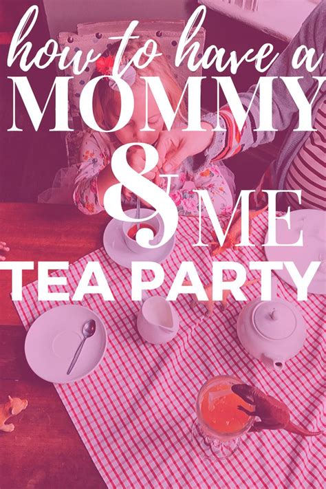 how to plan a memorable mommy and me tea party tea party mommy and me party