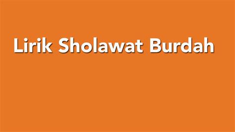 Lirik Sholawat Burdah Lengkap Dengan Tulisan Arab Dan Latin