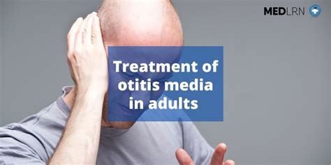 Treatment Of Otitis Media In Adults Medlrn