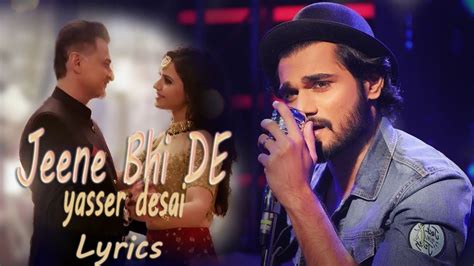 Jeene Bhi De Lyrics Full Song Yasser Dasai Youtube