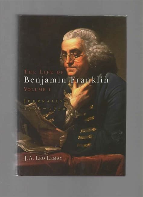 The Life Of Benjamin Franklin Vol 1 Journalist 1706 1730 Vol 1 By