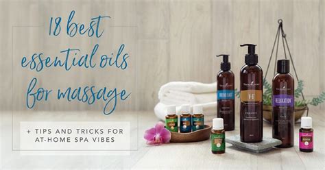 18 Best Essential Oils For Massage Young Living Essential Oil