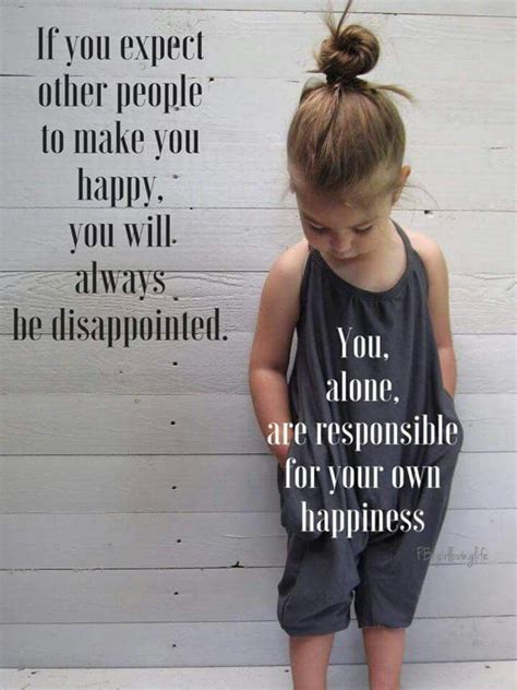 You Have To Make Your Own Happiness Are You Happy Inspirational