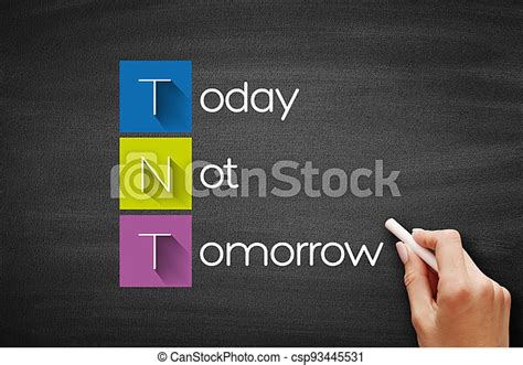 Tnt Today Not Tomorrow Acronym Business Concept On Blackboard