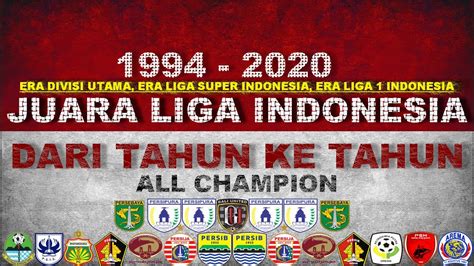 Juara Liga Indonesia Dari Tahun Ke Tahun Youtube