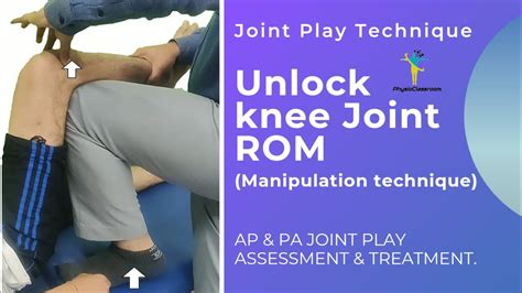Knee Joint Manipulation Technique To Improve A P And P A Joint Play