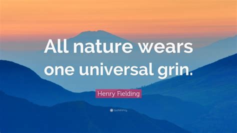 Henry Fielding Quote “all Nature Wears One Universal Grin”