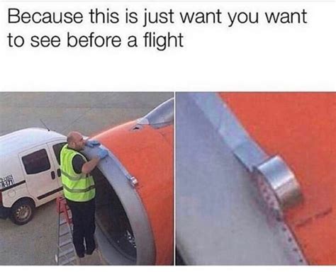 Because This Is Just Want You Want To See Before A Flight Funny
