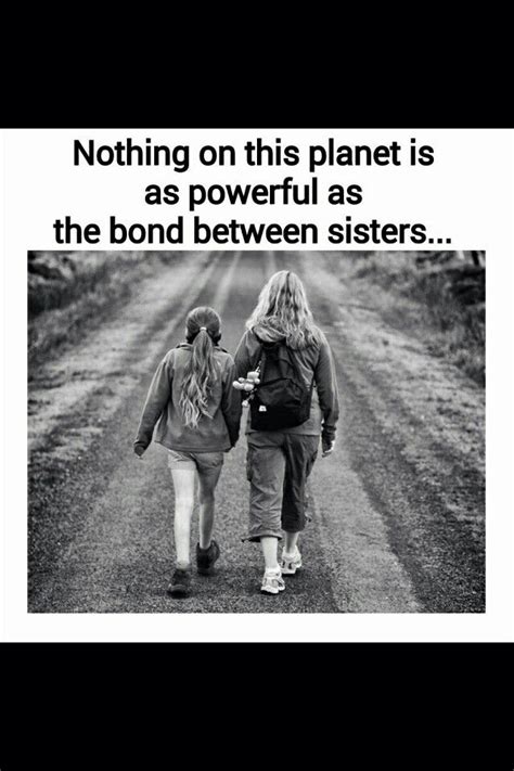 nothing is as powerfull as the bond between sisters love my sister sister quotes letter