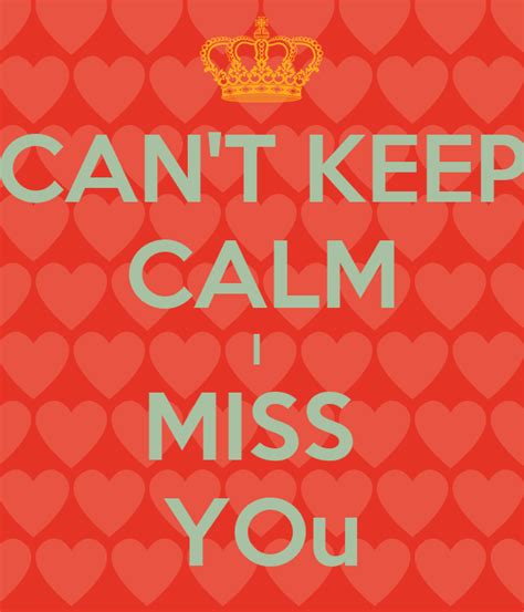 can t keep calm i miss you keep calm and carry on image generator