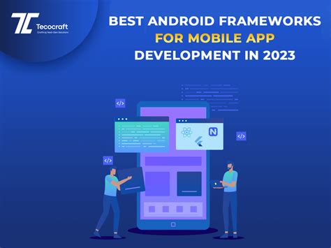 Best Android Frameworks For Mobile App Development In 2023 Tecocraft