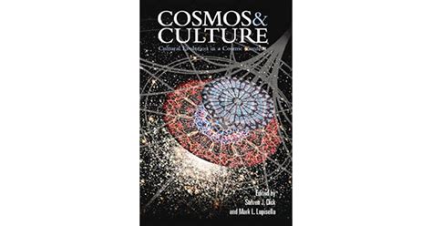 Cosmos And Culture Cultural Evolution In A Cosmic Context By Steven J Dick