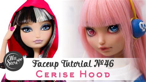 Faceup Tutorial №46 Cerise Hood Ooak Ever After High Custom Doll Repaint By Willstore Youtube