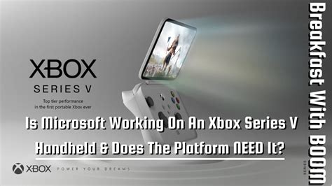 Is Microsoft Working On An Xbox Series V Handheld And Does The Platform