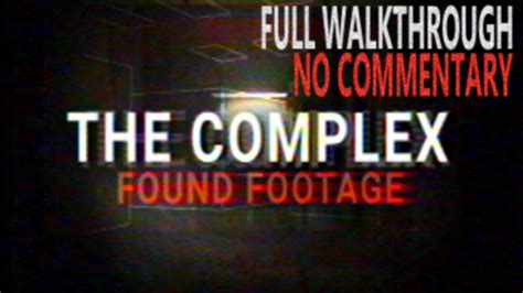The Complex Found Footage Full Walkthrough No Commentary Youtube