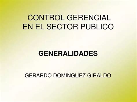 Ppt Control Gerencial En El Sector Publico Generalidades Powerpoint