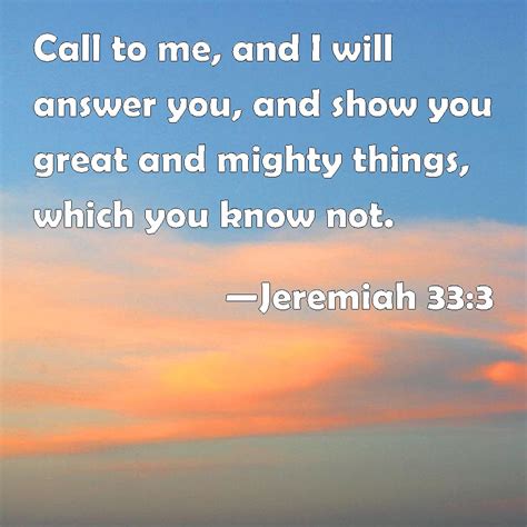 Jeremiah 333 Call To Me And I Will Answer You And Show You Great And