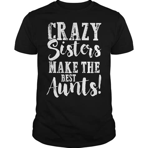 crazy sister make the best aunts shirt hoodie and sweater