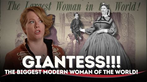 Giantess The Biggest Modern Woman Of The World Anna Swan Youtube