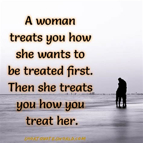 A Woman Treats You How She Wants You To Be Treated