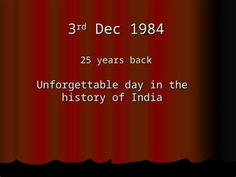 Ppt 3 Rd Dec 1984 25 Years Back Unforgettable Day In The History Of