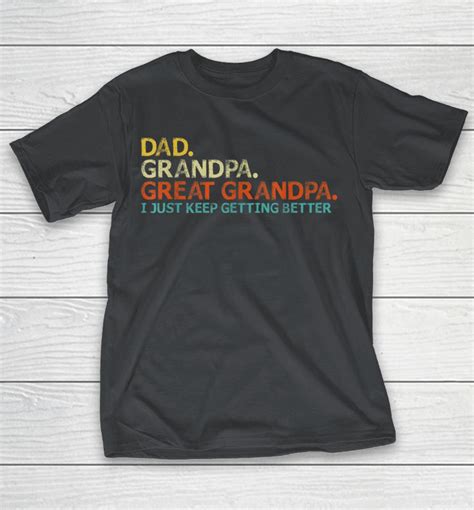 Retro Dad Grandpa Great Grandpa Fathers Day Funny Shirts Woopytee