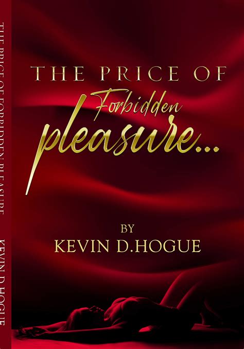 the price of forbidden pleasure by kevin d hogue goodreads