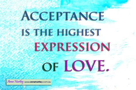 Acceptance Is The Highest Expression Of Love Love Your Life Quotes