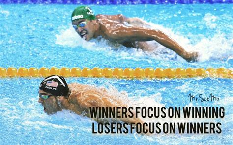 Winners Focus On Willing While Losers Focus On Winners Michael Phelps