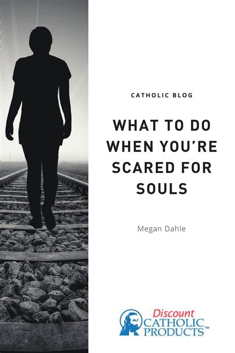What To Do When Youre Scared For Souls Losing Faith